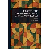 Report of the Twentieth National Anti-Slavery Bazaar