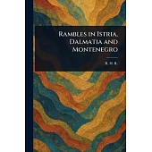 Rambles in Istria, Dalmatia and Montenegro