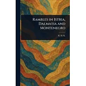Rambles in Istria, Dalmatia and Montenegro