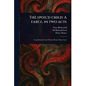 The Spoil’d Child: A Farce, in Two Acts