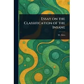 Essay on the Classification of the Insane