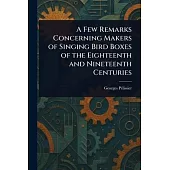 A Few Remarks Concerning Makers of Singing Bird Boxes of the Eighteenth and Nineteenth Centuries
