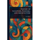 History of Sculpture, Painting, and Architecture