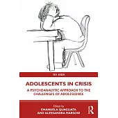 Adolescents in Crisis: A Psychoanalytic Approach to the Challenges of Adolescence