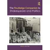 The Routledge Companion to Shakespeare and Politics