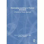 Improving Learning in Physical Education: A Practice to Theory Approach