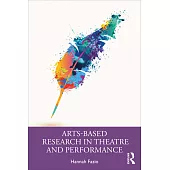 Arts-Based Research in Theatre and Performance