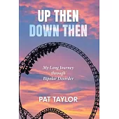 Up Then Down Then: My Long Journey through Bipolar Disorder