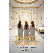 Despite Paradise: A Play Without Purpose