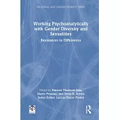 Working Psychoanalytically with Gender Diversity and Sexualities: Resistances to Differences