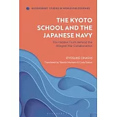 The Kyoto School and the Japanese Navy: The Hidden Truth Behind the Alleged War Collaboration