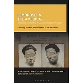Lombroso in the Americas: A Transatlantic History of a Controversial Criminologist