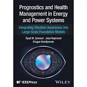Prognostics and Health Management in Energy and Power Systems: Integrating Situation Awareness Into Large-Scale Foundation Models