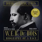 W.E.B. Du Bois, 1868-1919: Biography of a Race