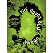 The Great Black Swamp: Toxic Algae, Toxic Relationships, and the Most Interesting Place Nobody’s Ever Heard of
