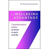 The Wellbeing Advantage: 7 Transformative Habits to Thrive in Work and Life