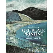 Gel Plate Printing: A Guide to Making Beautiful Layered Art