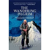 The Wandering Pilgrim: Expeditions to the NZ Alps, Changabang, Khan Tengri, Everest and Broad Peak