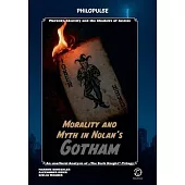 Philopulse Book: The Dark Knight - The Anatomy of a Myth: The Nolan trilogy as a study of morality, identity and society