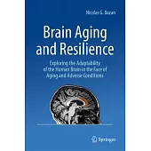 Brain Aging and Resilience: Exploring the Adaptability of the Human Brain in the Face of Aging and Adverse Conditions