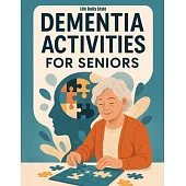 Dementia Activities for Seniors: Fun and Easy Brain Games with Words, Mazes, and Matching to Bring Joy, Calm, and Cognitive Relief for Grandparents an
