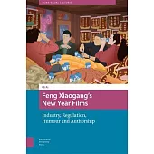 Feng Xiaogang’s New Year Films: Industry, Regulation, Humour and Authorship