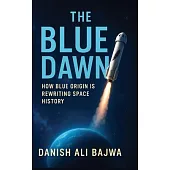 The Blue Dawn: How Blue Origin is Rewriting Space History