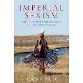 Imperial Sexism: Why Culture and Women’s Rights Don’t Clash