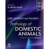 Jubb, Kennedy & Palmer’s Pathology of Domestic Animals: Volume 3