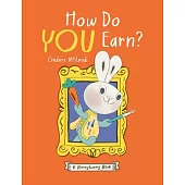How Do You Earn? a Moneybunny Book