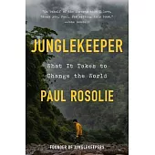 Junglekeeper: What It Takes to Change the World