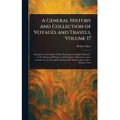 A General History and Collection of Voyages and Travels, Volume 17