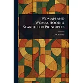 Woman and Womanhood: A Search for Principles