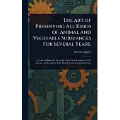 The Art of Preserving All Kinds of Animal and Vegetable Substances For Several Years.