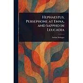 Hephaestus, Persephone at Enna, and Sappho in Leucadia