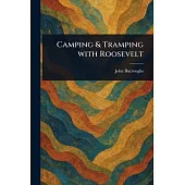Camping & Tramping With Roosevelt