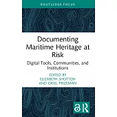 Documenting Maritime Heritage at Risk: Digital Tools, Communities, and Institutions
