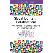 Global Journalism Collaborations: Worldwide Storytelling Projects in Higher Education