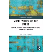 Model Women of the Press: Gender, Politics and Women’s Professional Journalism, 1850-1880