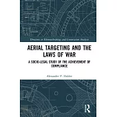 Aerial Targeting and the Laws of War: A Socio-Legal Study of the Achievement of Compliance