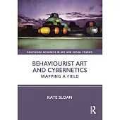Behaviourist Art and Cybernetics: Mapping a Field