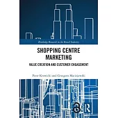 Shopping Centre Marketing: Value Creation and Customer Engagement