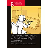 The Routledge Handbook of Fan Video and Digital Authorship