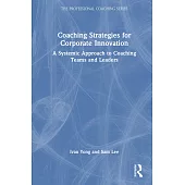 Coaching Strategies for Corporate Innovation: A Systemic Approach to Coaching Teams and Leaders