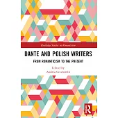 Dante and Polish Writers: From Romanticism to the Present