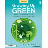 Growing Up Green (Grades 3-5): Problem-Based Investigations in Ecology and Sustainability for Learners in Stem
