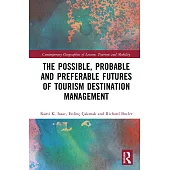 The Possible, Probable and Preferable Futures of Tourism Destination Management