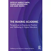 The Making Academic: Perspectives on Expressive Practice and Wellbeing in Higher Education