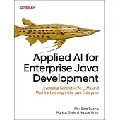 Applied AI for Enterprise Java Development: Leveraging Generative Ai, Llms, and Machine Learning in the Java Enterprise