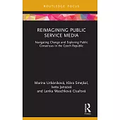 Reimagining Public Service Media: Navigating Change and Exploring Public Consensus in the Czech Republic